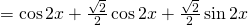 Rendered by QuickLaTeX.com =\cos{2x}+\frac{\sqrt{2}}{2}\cos{2x}+\frac{\sqrt{2}}{2}\sin{2x}
