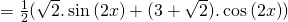 Rendered by QuickLaTeX.com =\frac{1}{2}(\sqrt{2}.\sin{(2x)}+(3+\sqrt{2}).\cos{(2x)})