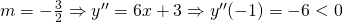m=-\frac{3}{2}\Rightarrow y'' = 6x +3 \Rightarrow y''(-1)=-6<0