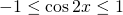 Rendered by QuickLaTeX.com -1 \le \cos 2x \le 1