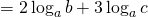 \[=2\log_{a}{b}+3\log_{a}{c}\]